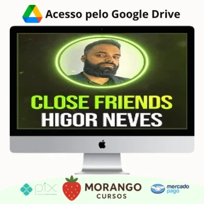 Imagem do rateio do curso Close Friends - Higor Neves